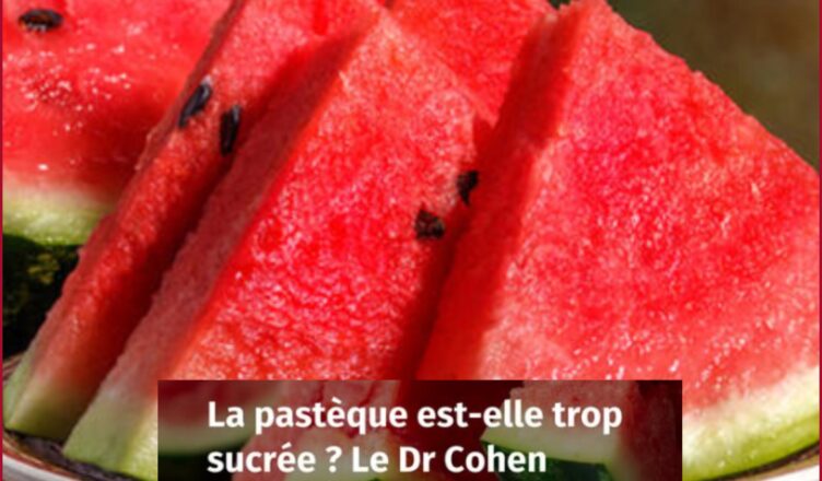 La pastèque est-elle trop sucrée ? Le Dr Cohen donne son verdict sur ce fruit aux bienfaits méconnus
