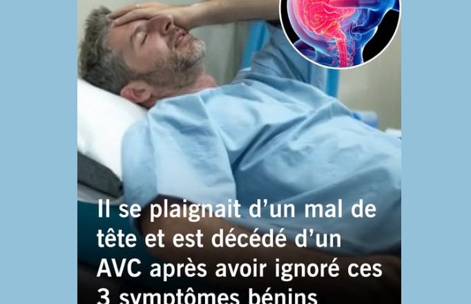 Il pensait à un simple mal de tête, quelques jours plus tard un AVC lui a été fatal