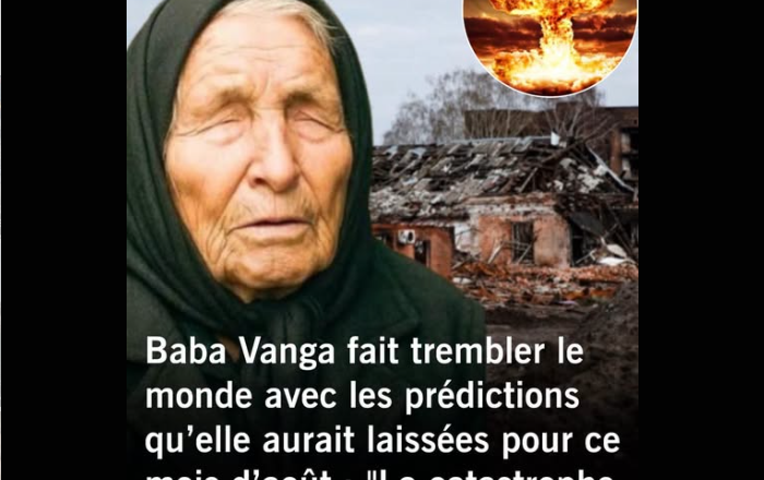 Baba Vanga : ces pays au cœur des prédictions inquiétantes pour août