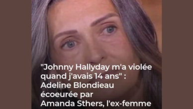 “Johnny Hallyday m’a violée quand j’avais 14 ans” : Adeline Blondieau écoeurée par Amanda Sthers, l’ex-femme de Patrick Bruel, après ces révélations choc